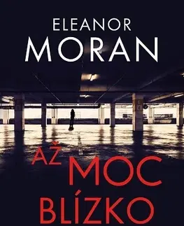 Detektívky, trilery, horory Až moc blízko - Eleanor Moran