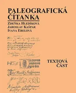História - ostatné Paleografická čítanka (Textová část + Ukázky) - Ivana Ebelová,Zdeňka Hledíková,Kašpar Jaroslav