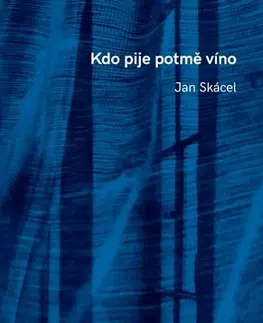 Česká poézia Kdo pije potmě víno, 2. vydání - Jan Skácel