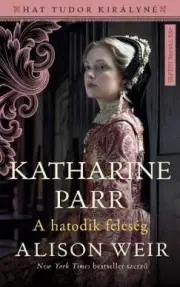 Historické romány Katharine Parr - Alison Weir