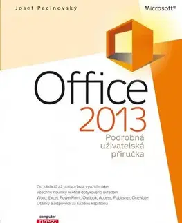 Kancelárske programy Microsoft Office 2013 Podrobná uživatelská příručka - Josef Pecinovský