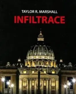 Eseje, úvahy, štúdie Infiltrace - Taylor R. Marshall
