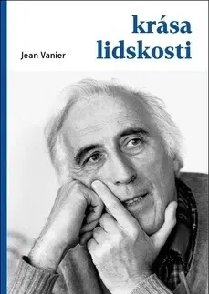 Kresťanstvo Krása lidskosti - Jean Vanier