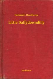 Svetová beletria Little Daffydowndilly - Nathaniel Hawthorne