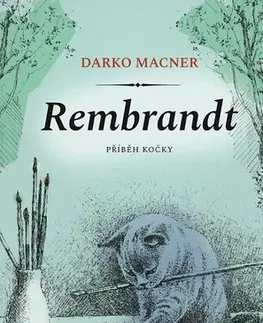 Česká beletria Rembrandt - Příběh kočky - Darko Macner