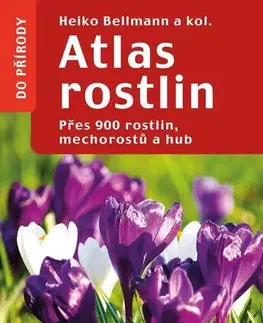 Biológia, fauna a flóra Atlas rostlin: Přes 900 rostlin, mechorostů a hub, 2. vydání - Heiko Bellmann
