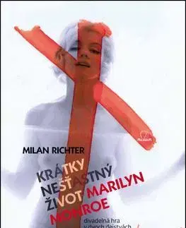 Biografie - ostatné Krátky nešťastný život Marilyn Monroe - Milan Richter