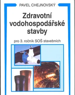 Učebnice pre SŠ - ostatné Zdravotní vodohospodářské stavby - Pavel Chejnovský