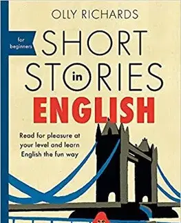 Cudzojazyčná literatúra Short Stories in English for Beginners - Olly Richards
