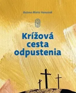Kresťanstvo Krížová cesta odpustenia - Bożena Maria Hanusiak