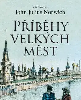 Svetové dejiny, dejiny štátov Příběhy velkých měst - Julius Norwich John,Miroslav Koláč,Jiří Matas