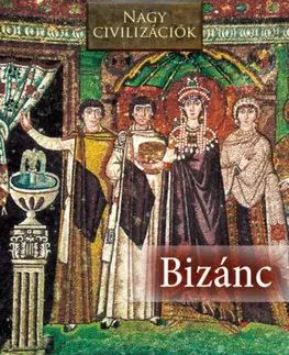 História - ostatné Nagy civilizációk - Bizánc
