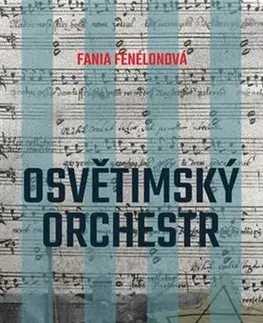 Skutočné príbehy Osvětimský orchestr (brožovaná) - Fania Fénélonová,Svetozár Pantůček