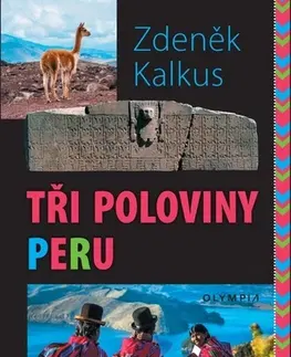 Cestopisy Tři poloviny Peru - Zdeněk Kalkus