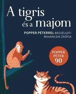 Psychológia, etika A tigris és a majom - Péter Popper,Zsófia Mihancsik