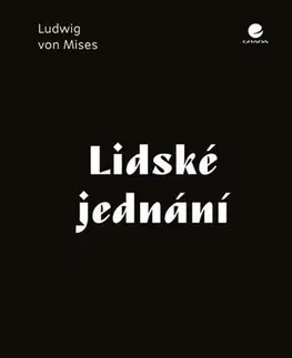 Ekonómia, Ekonomika Lidské jednání - von Mises Ludwig