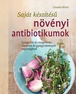 Prírodná lekáreň, bylinky Növényi antibiotikumok - Claudia Ritter