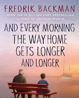 Svetová beletria And Every Morning the Way Home Gets Longer and Longer - Fredrik Backman
