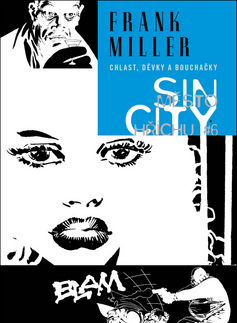 Komiksy Sin City 06 Chlast, děvky a bouchačky - Frank Miller