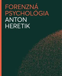 Psychológia, etika Forenzná psychológia 4. vydanie - Anton Heretik