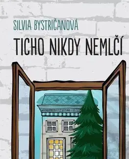 Slovenská beletria Ticho nikdy nemlčí - Silvia Bystričanová
