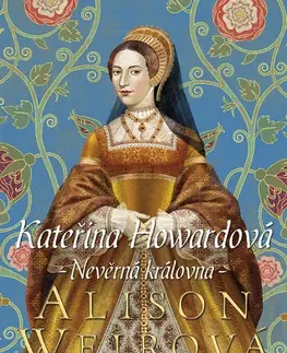 Biografie - ostatné Kateřina Howardová - Alison Weir