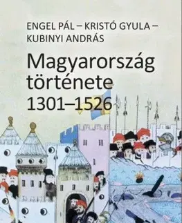 História - ostatné Magyarország története 1301-1526 - Pál Engel,Gyula Kristó,András Kubinyi