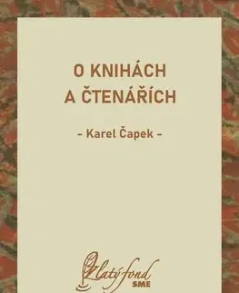 Eseje, úvahy, štúdie O knihách a čtenářích - Karel Čapek