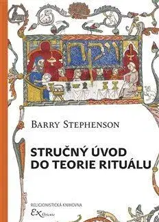 Náboženstvo - ostatné Stručný úvod do teorie rituálu - Barry Stephenson