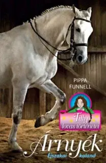Dobrodružstvo, napätie, western Tilly lovas történetei 11: Árnyék - Éjszakai kaland - Pippa Funnell