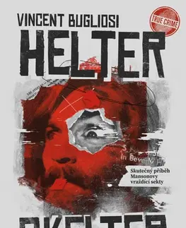 Biografie - ostatné Helter Skelter - Skutečný příběh Mansonovy vraždící sekty - Curt Gentry,Vincent Bugliosi