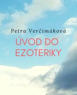 Ezoterika - ostatné Úvod do ezoteriky - Petra Verčimáková