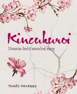 Rozvoj osobnosti Kincukuroi - Umenie liečiť emočné rany - Tomás Navarro