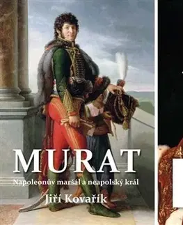 História Murat/Bonapartové (2xkniha) - Josef N. Kunz,Jiří Kovařík