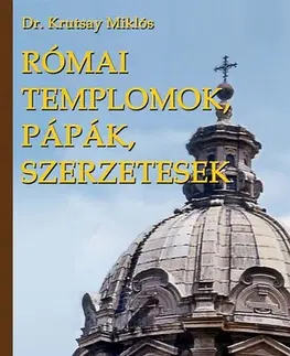 Európa Római templomok, pápák, szerzetesek - Miklós Krutsay