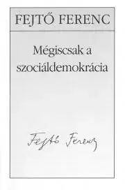 Svetové dejiny, dejiny štátov Mégiscsak a szociáldemokrácia - Ferenc Fejtő