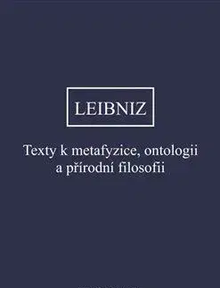 Filozofia Texty k metafyzice, ontologii a přírodní filosofii - Gottfried Wilhelm Leibniz