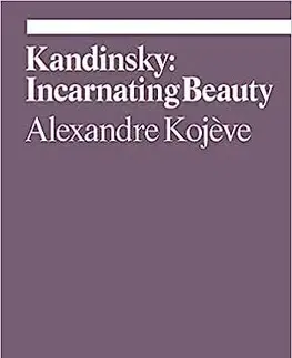 Architektúra Kandinsky: Incarnating Beauty - Alexandre Kojeve