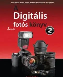 Fotografovanie, digitálna fotografia A Digitális fotós könyv 2., 2. kiadás - Scott Kelby