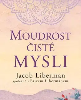 Rozvoj osobnosti Moudrost čisté mysli - Jacob Liberman