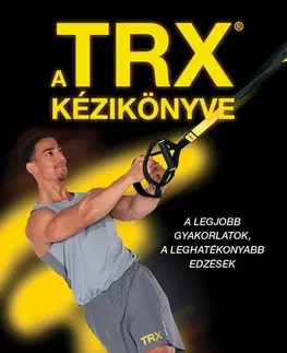 Fitness, cvičenie, kulturistika TRX kézikönyve - Jay Dawes