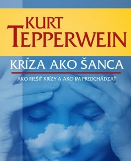 Psychológia, etika Kríza ako šanca - Kurt Tepperwein
