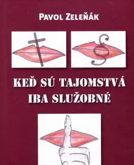 Slovenská beletria Keď sú tajomstvá iba služobné - Pavol Zeleňák,Alica Klobučníková