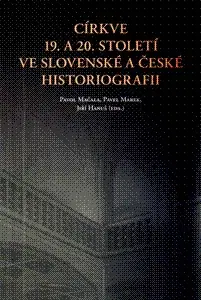 Filozofia Církve 19. a 20. století ve slovenské a české historiografii - Kolektív autorov