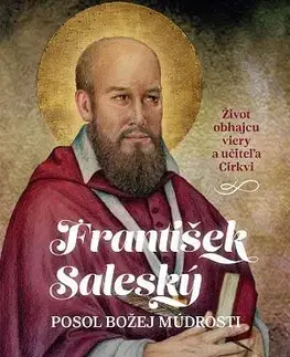Náboženstvo František Saleský: Posol Božej múdrosti - Jakub Procházka