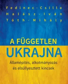 Moderné dejiny A független Ukrajna - Ivan Halász,Csilla Fedinec,Mihály Tóth