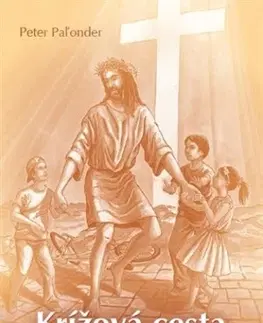 Kresťanstvo Krížová cesta za deti a mládež - Peter Paľonder