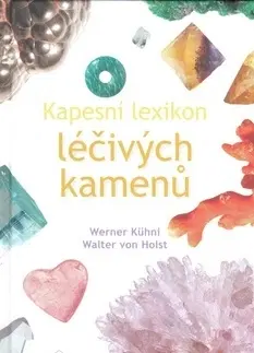 Alternatívna medicína - ostatné Kapesní lexikon léčivých kamenú - Kühni Werner