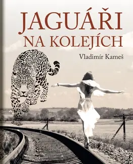 Česká beletria Jaguáři na kolejích - Vladimír Kameš