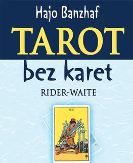 Veštenie, tarot, vykladacie karty Tarot bez karet: Rider-Waite - Moudrost - Hajo Banzhaf,Lucie Návrátilová